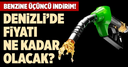DENİZLİ’DE BENZİN FİYATI NE KADAR OLACAK?