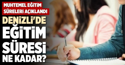 DENİZLİ'DE EĞİTİM SÜRESİ