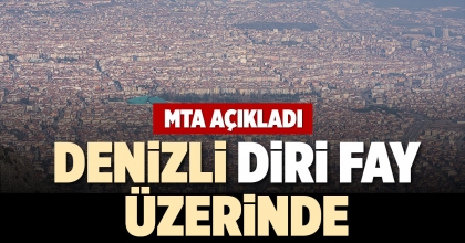 DENİZLİ DİRİ FAY ÜZERİNDE