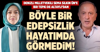 DENİZLİ MİLLETVEKİLİ SEMA SİLKİN ÜN’E BİR TEPKİ DE ALTAYLI’DAN