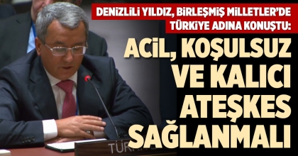 DENİZLİLİ YILDIZ, BİRLEŞMİŞ MİLLETLER’DE TÜRKİYE ADINA KONUŞTU