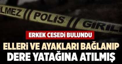 DERE YATAĞINDA ERKEK CESEDİ BULUNDU