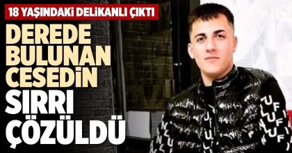 DEREDE BULUNAN CESEDİN SIRRI ÇÖZÜLDÜ
