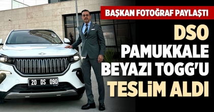 DSO PAMUKKALE BEYAZI TOGG'U TESLİM ALDI