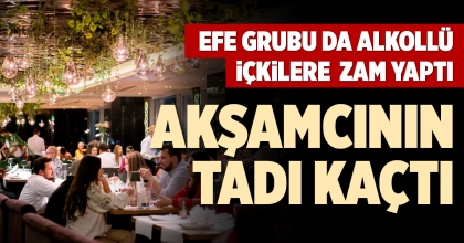 EFE GRUBU DA ALKOLLÜ İÇKİLERE ZAM YAPTI