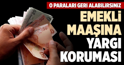 EMEKLİ MAAŞINA YARGI KORUMASI