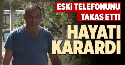 ESKİ TELEFONUNU TAKAS ETTİ, HAYATI KARARDI