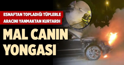 ESNAFTAN TOPLADIĞI TÜPLERLE ARACINI YANMAKTAN KURTARDI