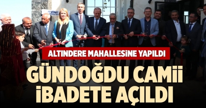 GÜNDOĞDU CAMİİ İBADETE AÇILDI