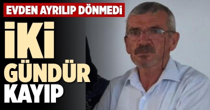 İKİ GÜNDÜR KAYIP