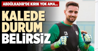 KALEDE DURUM BELİRSİZ