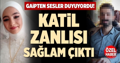 KATİL ZANLISI SAĞLAM ÇIKTI