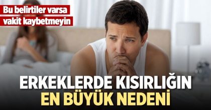 ERKEKLERDE KISIRLIĞIN EN BÜYÜK NEDENİ