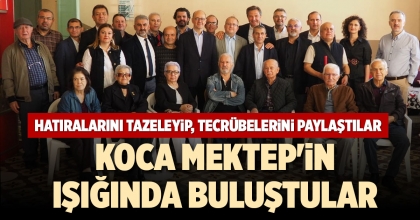 KOCA MEKTEP'İN IŞIĞINDA BULUŞTULAR
