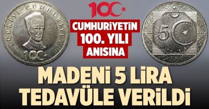 MADENİ 5 LİRA TEDAVÜLE VERİLDİ