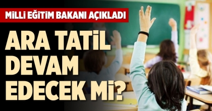 MİLLİ EĞİTİM BAKANINDAN ARA TATİL AÇIKLAMASI