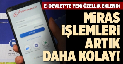 MİRAS İŞLEMLERİ ARTIK DAHA KOLAY!