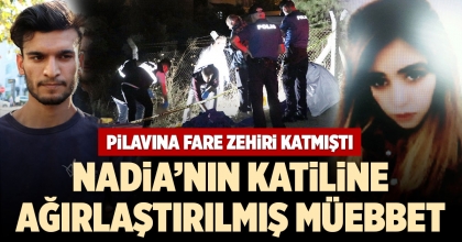 NADİA’NIN KATİLİNE AĞIRLAŞTIRILMIŞ MÜEBBET