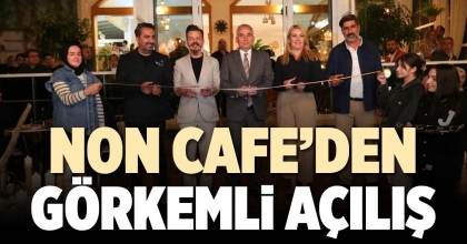 NON CAFE’DEN GÖRKEMLİ AÇILIŞ