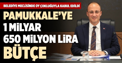 PAMUKKALE’YE 1 MİLYAR 650 MİLYON LİRA BÜTÇE