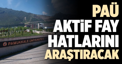 PAÜ AKTİF FAY HATLARINI ARAŞTIRACAK