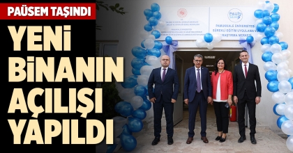PAÜSEM'İN YENİ BİNASININ AÇILIŞI YAPILDI