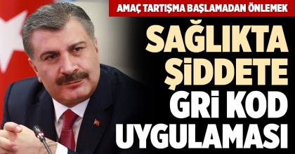 SAĞLIKTA ŞİDDETE GRİ KOD UYGULAMASI