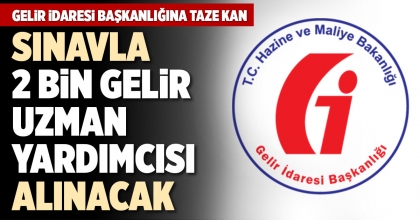 SINAVLA 2 BİN GELİR UZMAN YARDIMCISI ALINACAK