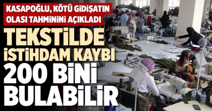 TEKSTİLDE İSTİHDAM KAYBI 200 BİNİ BULABİLİR