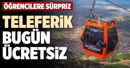 TELEFERİK BUGÜN ÜCRETSİZ