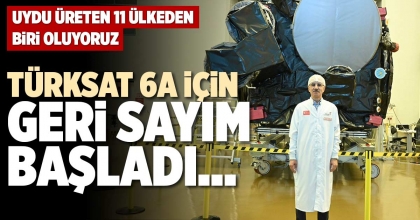 TÜRKSAT 6A İÇİN  GERİ SAYIM BAŞLADI…