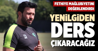 YENİLGİDEN DERS ÇIKARACAĞIZ