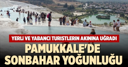 PAMUKKALE'DE SONBAHAR YOĞUNLUĞU