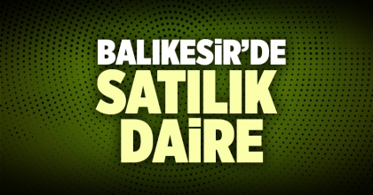 Satılık Daire Balıkesir İlanı