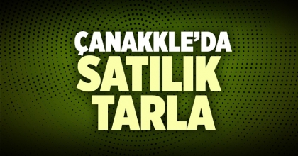 Çanakkale Satılık Tarla İlanı