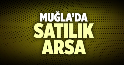 Satılık Arsa Muğla İlanı
