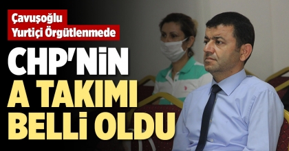 CHP'NİN A TAKIMI BELLİ OLDU