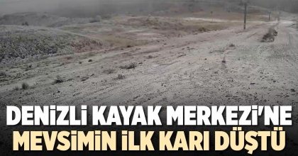 DENİZLİ KAYAK MERKEZİ'NE MEVSİMİN İLK KARI DÜŞTÜ