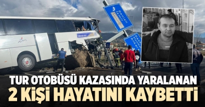 TUR OTOBÜSÜ KAZASINDA YARALANAN 2 KİŞİ HAYATINI KAYBETTİ
