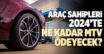 ARAÇ SAHİPLERİ 2024’TE NE KADAR MTV ÖDEYECEK?