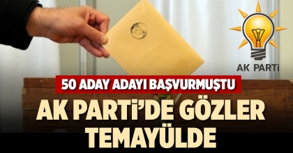 AK PARTİ’DE GÖZLER TEMAYÜLDE