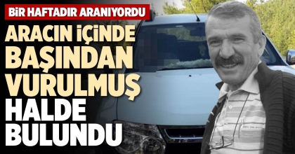 ARACIN İÇİNDE BAŞINDAN VURULMUŞ HALDE BULUNDU