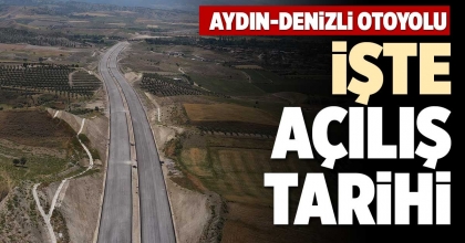 AYDIN-DENİZLİ OTOYOLU, İŞTE AÇILIŞ TARİHİ
