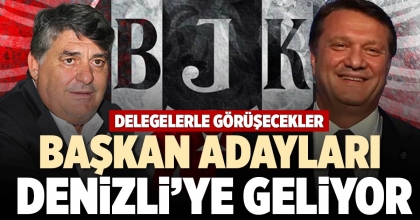 BAŞKAN ADAYLARI DENİZLİ’YE GELİYOR