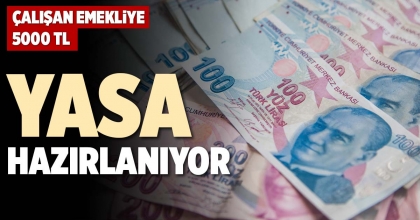 ÇALIŞAN EMEKLİYE 5000 TL