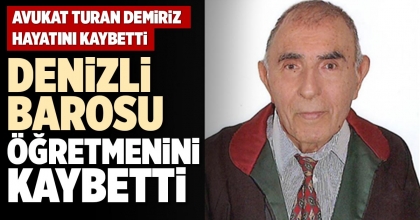 DENİZLİ BAROSU ÖĞRETMENİNİ KAYBETTİ