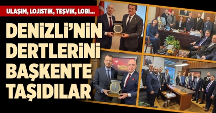 DENİZLİ’NİN DERTLERİNİ BAŞKENTE TAŞIDILAR