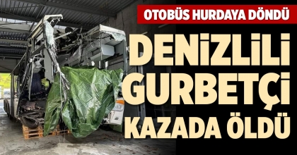 DENİZLİLİ GURBETÇİ KAZADA ÖLDÜ