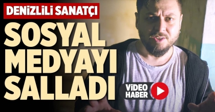 DENİZLİLİ SANATÇI SOSYAL MEDYAYI SALLADI