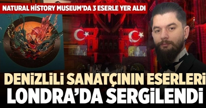 DENİZLİLİ SANATÇININ ESERLERİ LONDRA’DA SERGİLENDİ